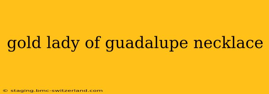 gold lady of guadalupe necklace