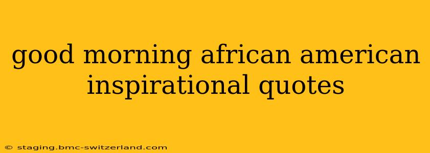 good morning african american inspirational quotes
