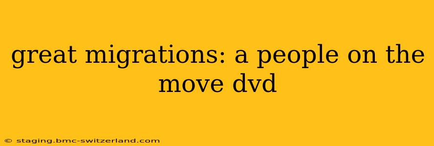 great migrations: a people on the move dvd