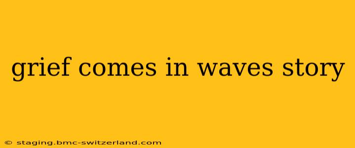 grief comes in waves story