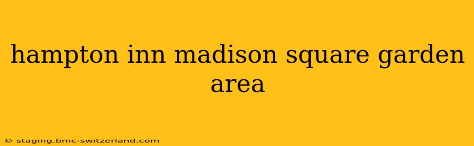 hampton inn madison square garden area