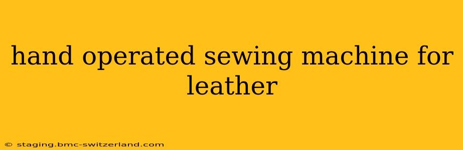 hand operated sewing machine for leather