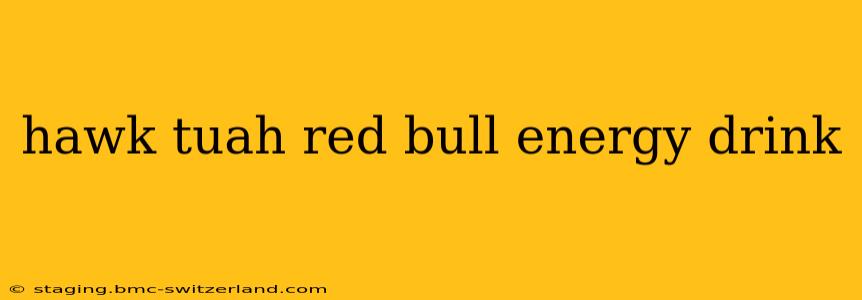hawk tuah red bull energy drink