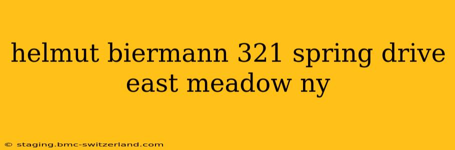 helmut biermann 321 spring drive east meadow ny