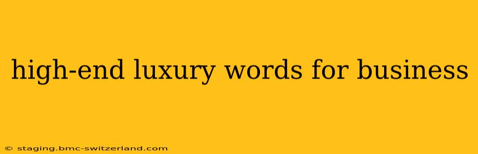 high-end luxury words for business