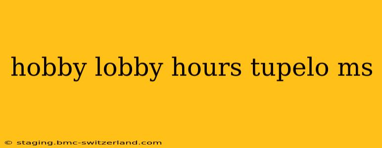 hobby lobby hours tupelo ms