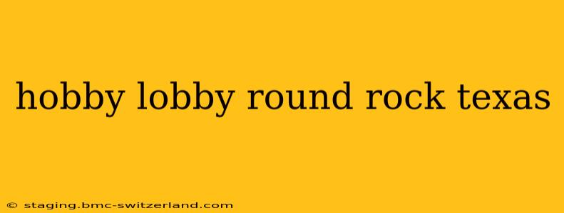 hobby lobby round rock texas