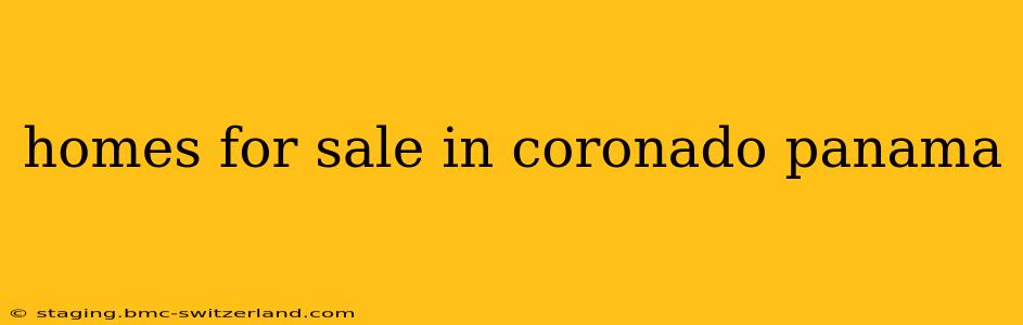 homes for sale in coronado panama