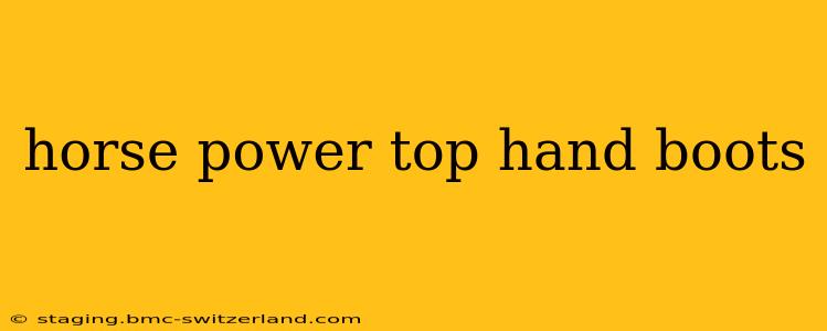 horse power top hand boots