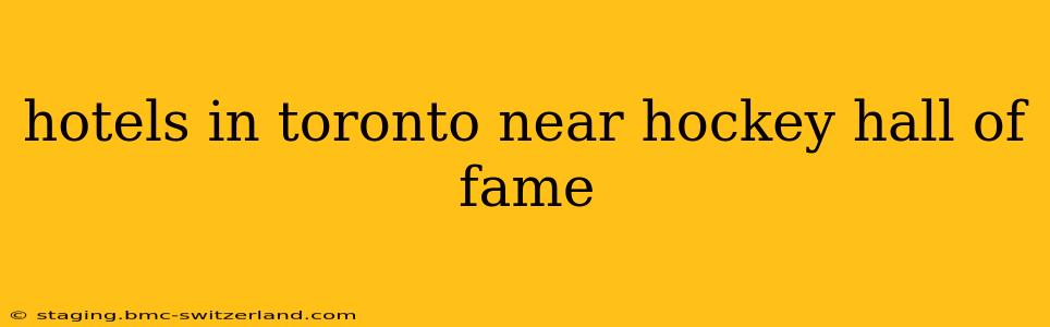 hotels in toronto near hockey hall of fame
