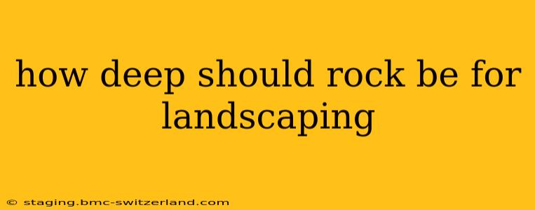 how deep should rock be for landscaping