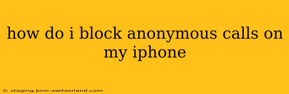 how do i block anonymous calls on my iphone