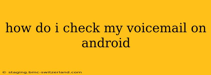 how do i check my voicemail on android