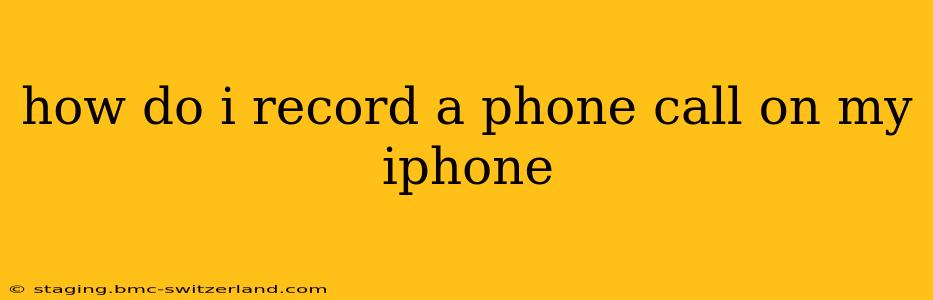 how do i record a phone call on my iphone