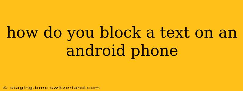 how do you block a text on an android phone
