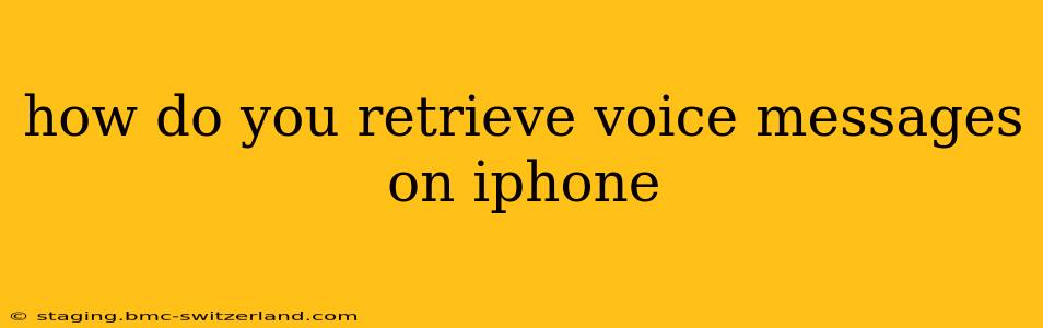 how do you retrieve voice messages on iphone