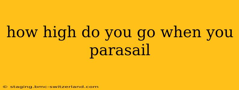 how high do you go when you parasail