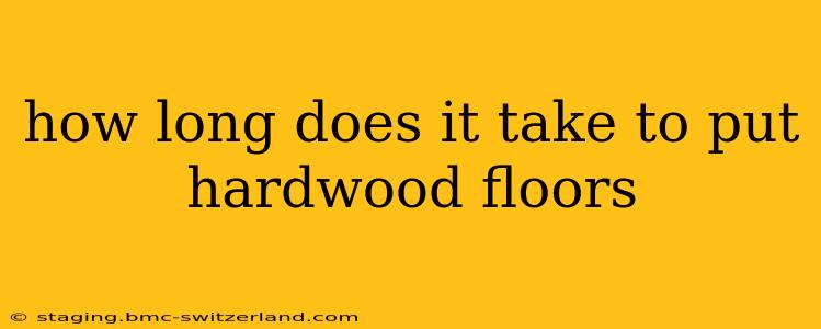 how long does it take to put hardwood floors