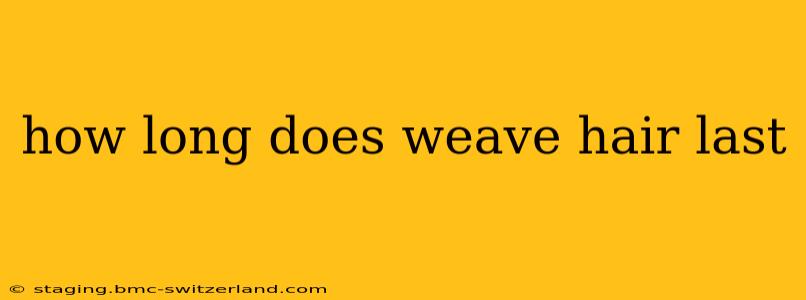 how long does weave hair last