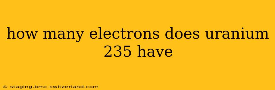 how many electrons does uranium 235 have