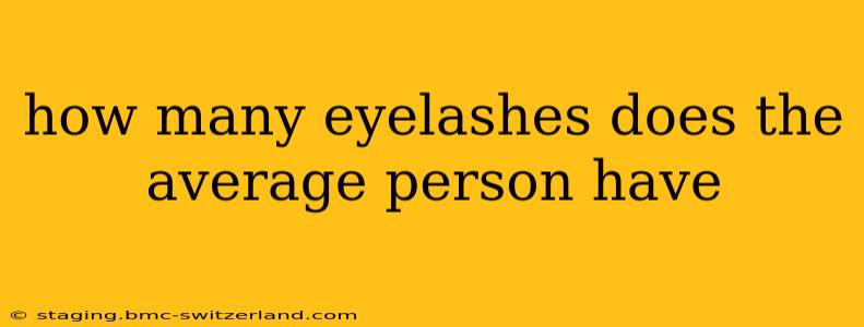 how many eyelashes does the average person have