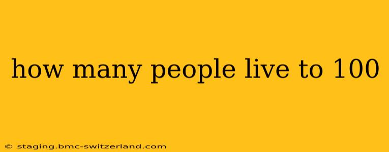 how many people live to 100