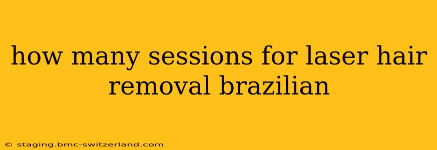 how many sessions for laser hair removal brazilian