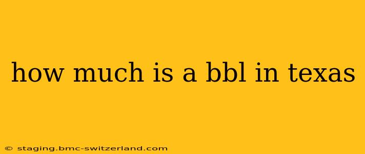 how much is a bbl in texas