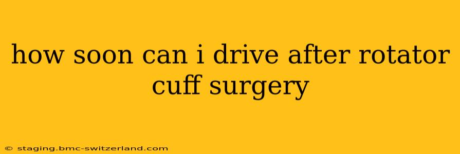 how soon can i drive after rotator cuff surgery