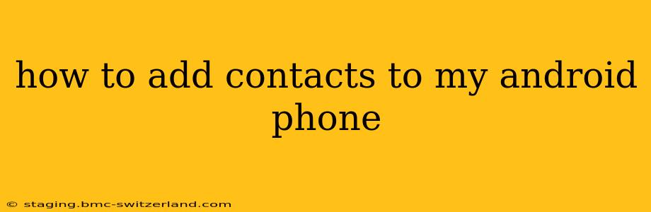 how to add contacts to my android phone