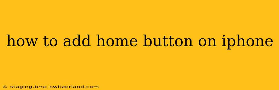 how to add home button on iphone