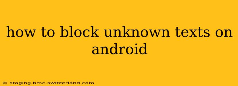 how to block unknown texts on android