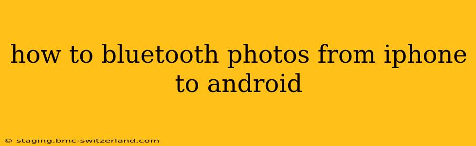 how to bluetooth photos from iphone to android
