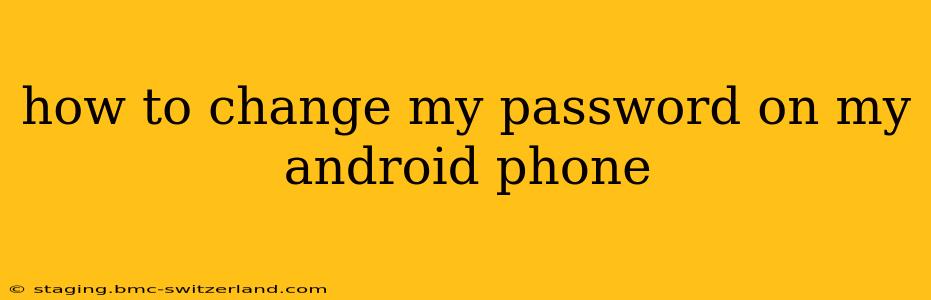 how to change my password on my android phone