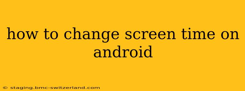 how to change screen time on android