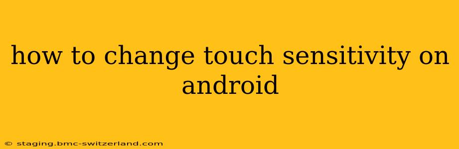 how to change touch sensitivity on android