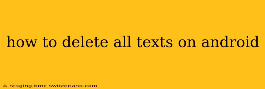 how to delete all texts on android