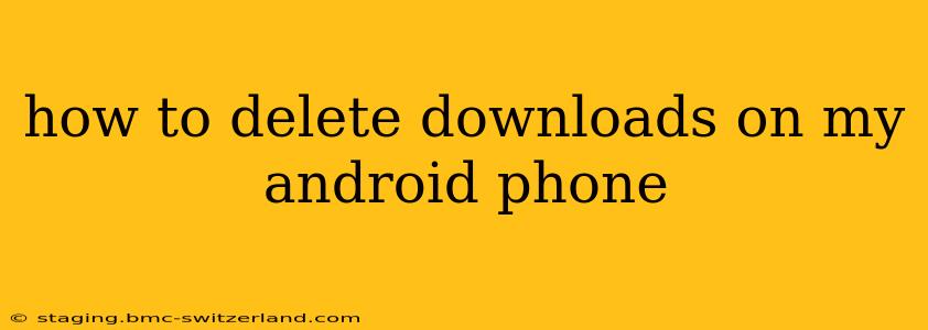 how to delete downloads on my android phone
