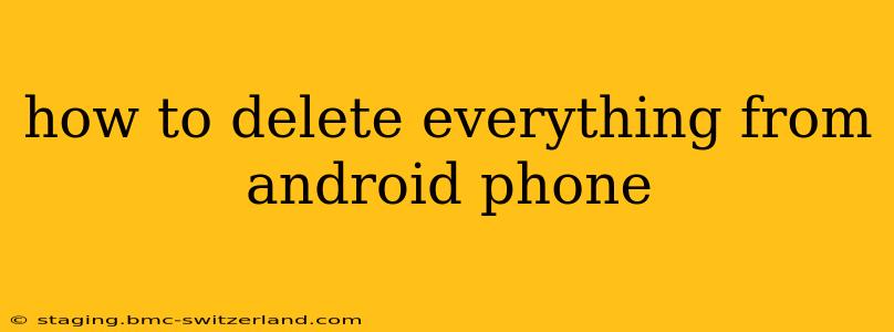 how to delete everything from android phone