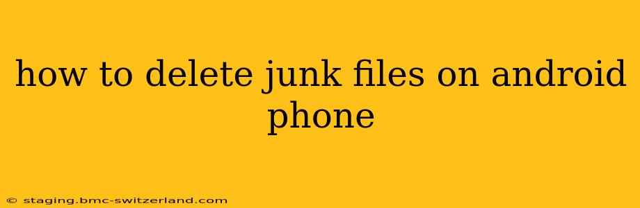 how to delete junk files on android phone
