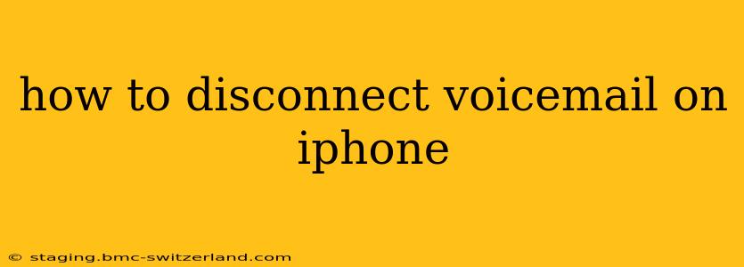 how to disconnect voicemail on iphone