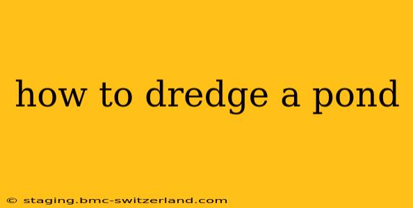 how to dredge a pond