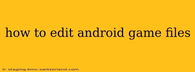 how to edit android game files