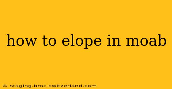 how to elope in moab