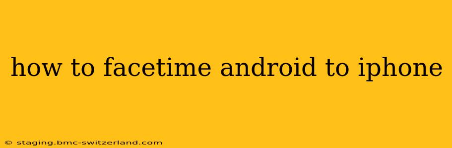 how to facetime android to iphone