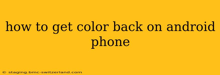 how to get color back on android phone