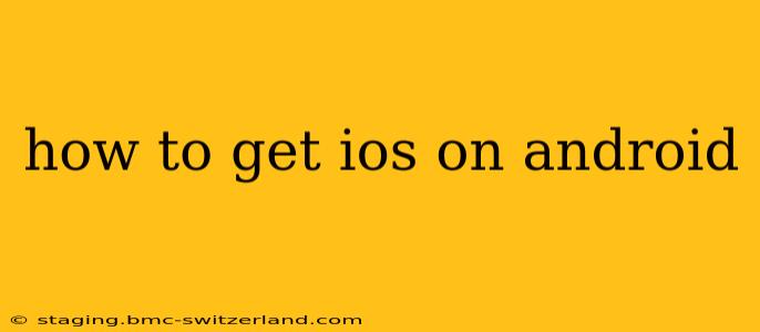 how to get ios on android