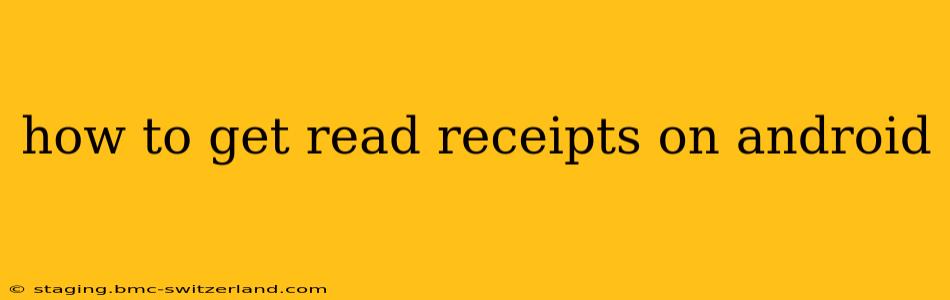 how to get read receipts on android
