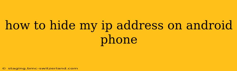 how to hide my ip address on android phone