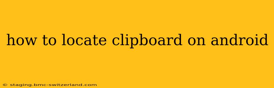 how to locate clipboard on android